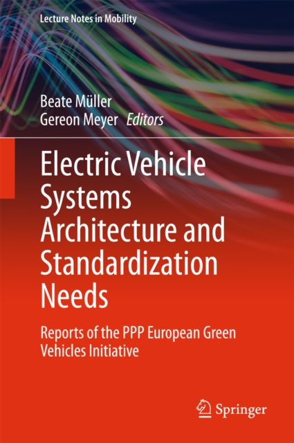 Electric Vehicle Systems Architecture and Standardization Needs : Reports of the PPP European Green Vehicles Initiative, PDF eBook