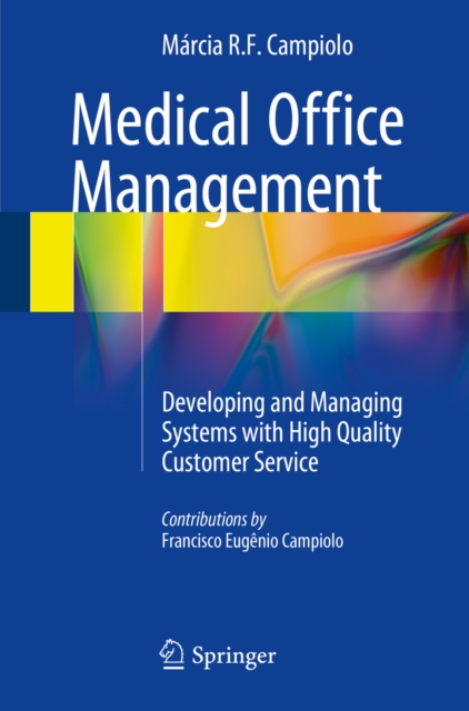 Medical Office Management : Developing and Managing Systems with High Quality Customer Service, PDF eBook