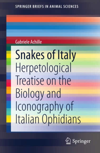 Snakes of Italy : Herpetological Treatise on the Biology and Iconography of Italian Ophidians, PDF eBook