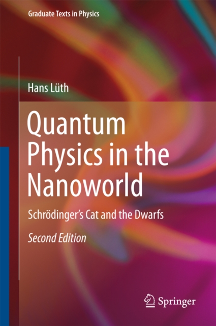 Quantum Physics in the Nanoworld : Schrodinger's Cat and the Dwarfs, PDF eBook
