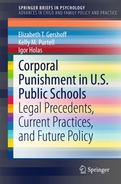 Corporal Punishment in U.S. Public Schools : Legal Precedents, Current Practices, and Future Policy, PDF eBook