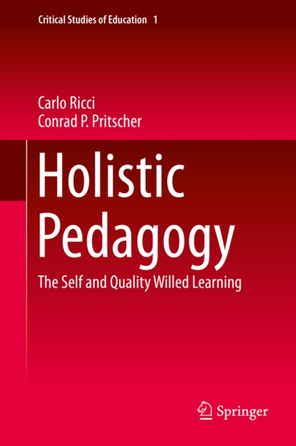 Holistic Pedagogy : The Self and Quality Willed Learning, EPUB eBook
