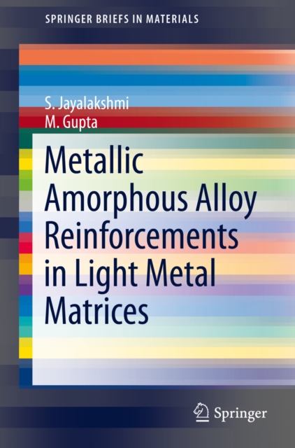 Metallic Amorphous Alloy Reinforcements in Light Metal Matrices, PDF eBook