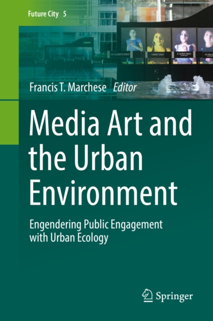 Media Art and the Urban Environment : Engendering Public Engagement with Urban Ecology, PDF eBook