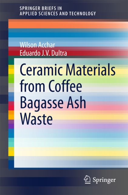 Ceramic Materials from Coffee Bagasse Ash Waste, PDF eBook
