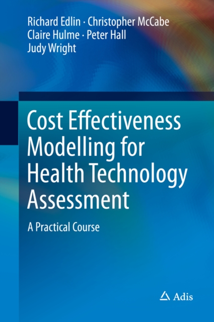 Cost Effectiveness Modelling for Health Technology Assessment : A Practical Course, PDF eBook