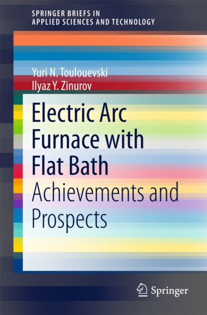 Electric Arc Furnace with Flat Bath : Achievements and Prospects, PDF eBook