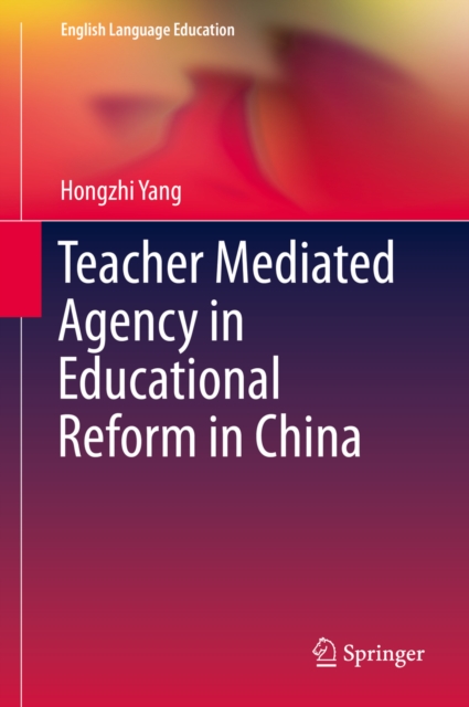 Teacher Mediated Agency in Educational Reform in China, PDF eBook