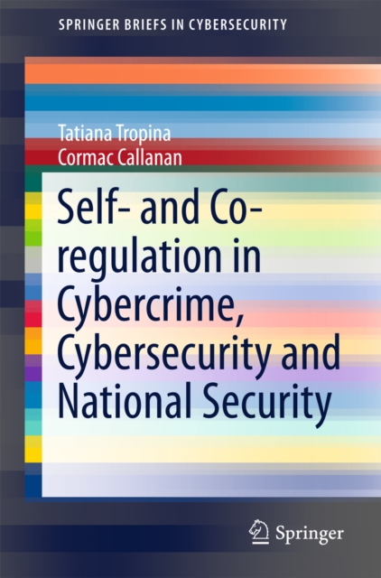 Self- and Co-regulation in Cybercrime, Cybersecurity and National Security, PDF eBook