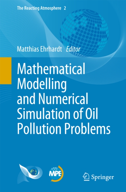 Mathematical Modelling and Numerical Simulation of Oil Pollution Problems, PDF eBook