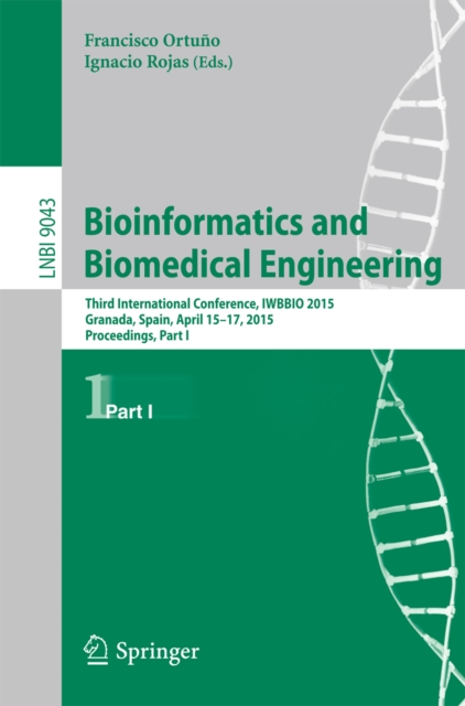 Bioinformatics and Biomedical Engineering : Third International Conference, IWBBIO 2015, Granada, Spain, April 15-17, 2015. Proceedings, Part I, PDF eBook