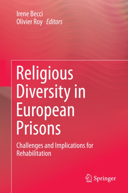 Religious Diversity in European Prisons : Challenges and Implications for Rehabilitation, PDF eBook