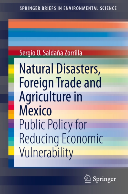 Natural Disasters, Foreign Trade and Agriculture in Mexico : Public Policy for Reducing Economic Vulnerability, PDF eBook