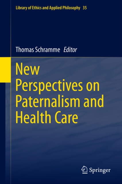 New Perspectives on Paternalism and Health Care, PDF eBook