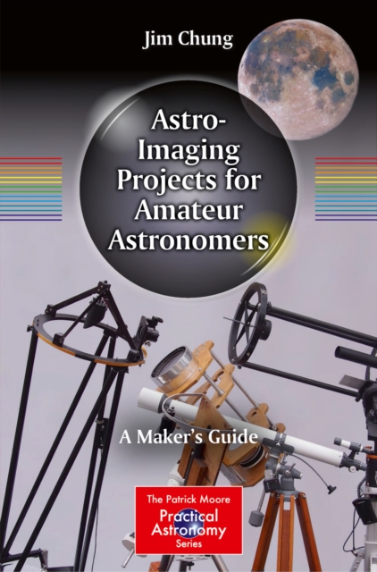 Astro-Imaging Projects for Amateur Astronomers : A Maker's Guide, PDF eBook
