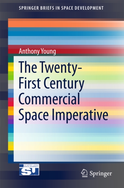 The Twenty-First Century Commercial Space Imperative, PDF eBook