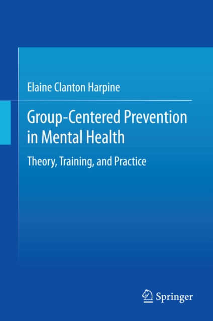 Group-Centered Prevention in Mental Health : Theory, Training, and Practice, PDF eBook