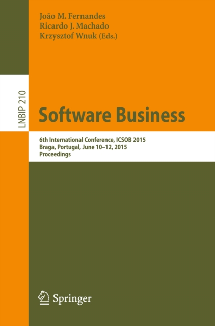 Software Business : 6th International Conference, ICSOB 2015, Braga, Portugal, June 10-12, 2015, Proceedings, PDF eBook