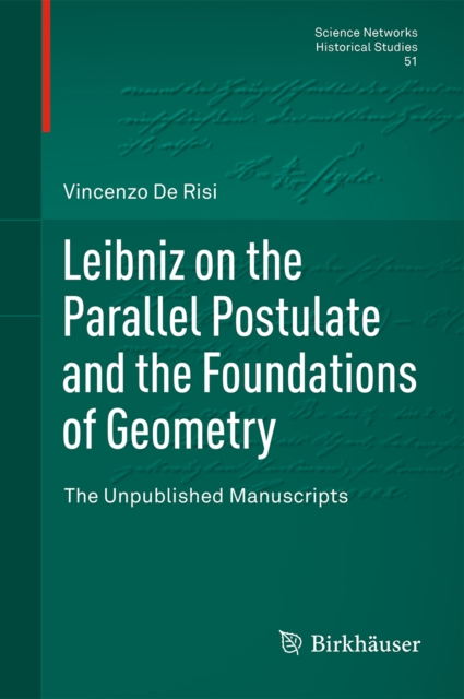 Leibniz on the Parallel Postulate and the Foundations of Geometry : The Unpublished Manuscripts, PDF eBook