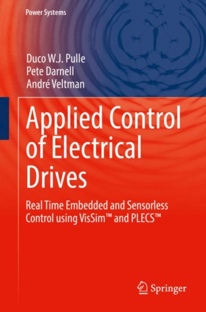 Applied Control of Electrical Drives : Real Time Embedded and Sensorless Control using VisSim(TM) and PLECS(TM), EPUB eBook