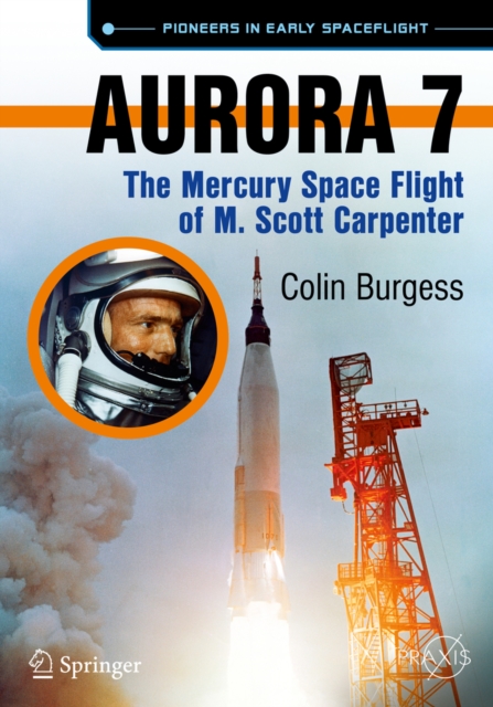 Aurora 7 : The Mercury Space Flight of M. Scott Carpenter, PDF eBook