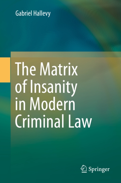 The Matrix of Insanity in Modern Criminal Law, PDF eBook