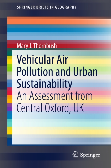 Vehicular Air Pollution and Urban Sustainability : An Assessment  from Central Oxford, UK, PDF eBook