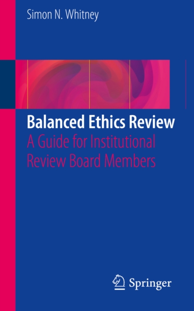 Balanced Ethics Review : A Guide for Institutional Review Board Members, PDF eBook