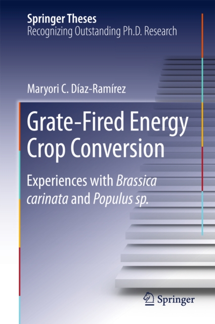 Grate-Fired Energy Crop Conversion : Experiences with Brassica Carinata and Populus sp., PDF eBook