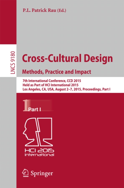 Cross-Cultural Design Methods, Practice and Impact : 7th International Conference, CCD 2015, Held as Part of HCI International 2015, Los Angeles, CA, USA, August 2-7, 2015, Proceedings, Part I, PDF eBook