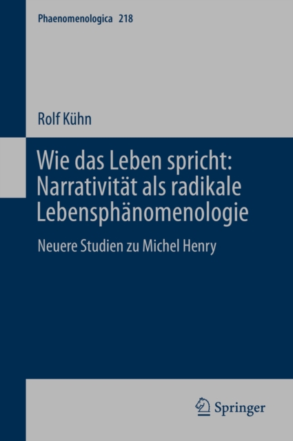 Wie das Leben spricht: Narrativitat als radikale Lebensphanomenologie : Neuere Studien zu Michel Henry, PDF eBook