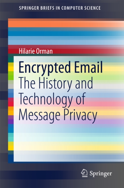 Encrypted Email : The History and Technology of Message Privacy, PDF eBook