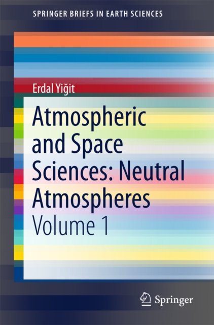 Atmospheric and Space Sciences: Neutral Atmospheres : Volume 1, PDF eBook