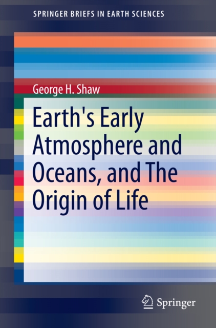Earth's Early Atmosphere and Oceans, and The Origin of Life, PDF eBook