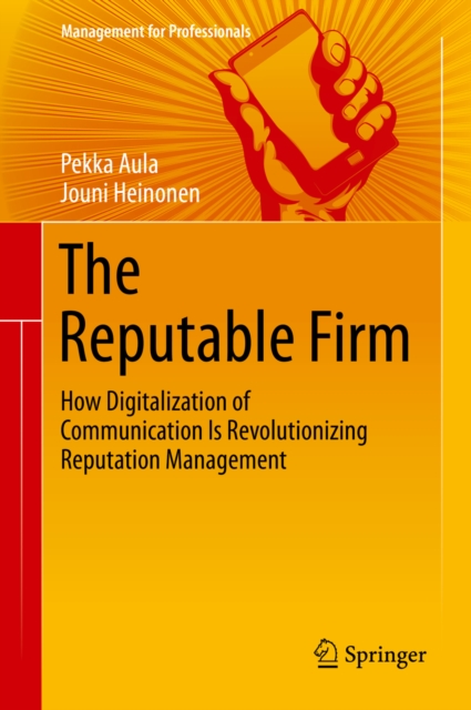 The Reputable Firm : How Digitalization of Communication Is Revolutionizing Reputation Management, PDF eBook