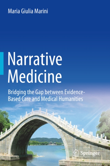 Narrative Medicine : Bridging the Gap between Evidence-Based Care and Medical Humanities, PDF eBook