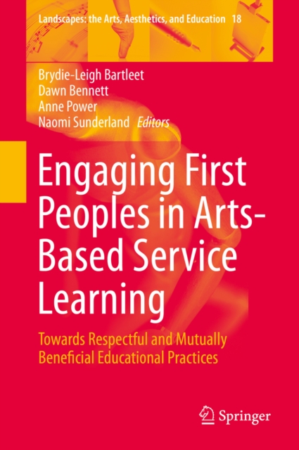 Engaging First Peoples in Arts-Based Service Learning : Towards Respectful and Mutually Beneficial Educational Practices, PDF eBook