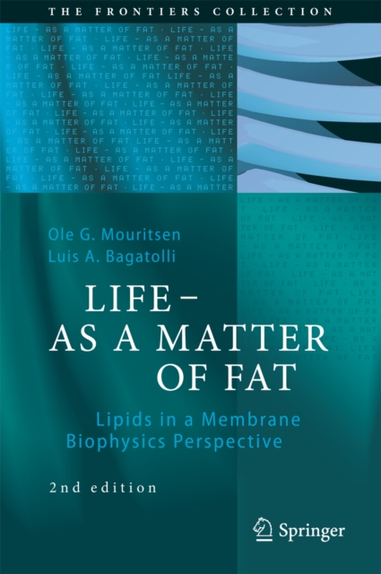 LIFE - AS A MATTER OF FAT : Lipids in a Membrane Biophysics Perspective, PDF eBook