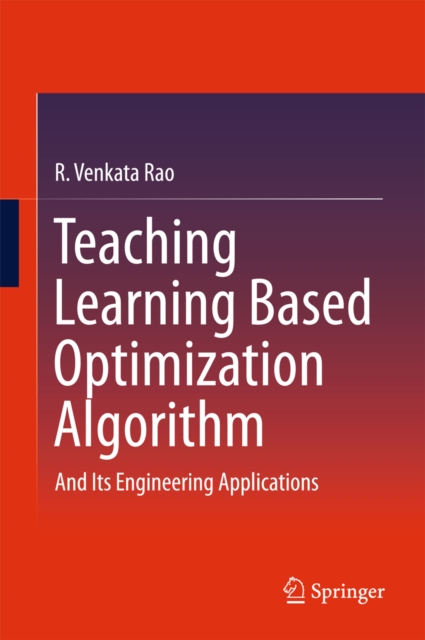 Teaching Learning Based Optimization Algorithm : And Its Engineering Applications, PDF eBook