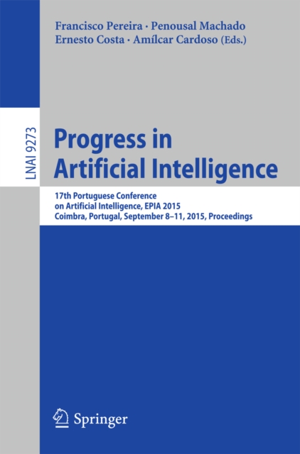 Progress in Artificial Intelligence : 17th Portuguese Conference on Artificial Intelligence, EPIA 2015, Coimbra, Portugal, September 8-11, 2015. Proceedings, PDF eBook