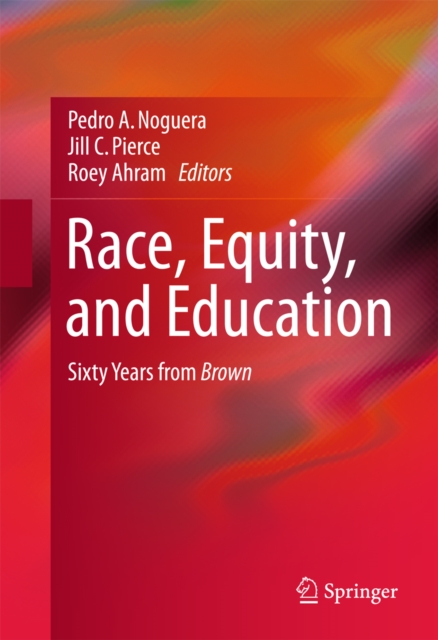 Race, Equity, and Education : Sixty Years from Brown, PDF eBook
