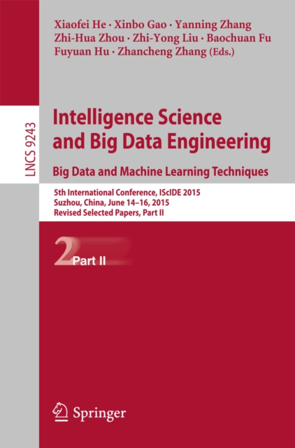 Intelligence Science and Big Data Engineering. Big Data and Machine Learning Techniques : 5th International Conference, IScIDE 2015, Suzhou, China, June 14-16, 2015, Revised Selected Papers, Part II, PDF eBook