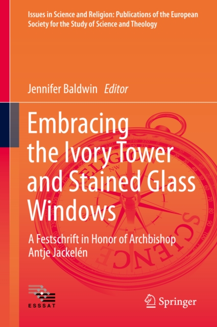Embracing the Ivory Tower and Stained Glass Windows : A Festschrift in Honor of Archbishop Antje Jackelen, PDF eBook
