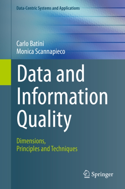 Data and Information Quality : Dimensions, Principles and Techniques, PDF eBook