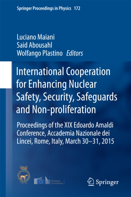 International Cooperation for Enhancing Nuclear Safety, Security, Safeguards and Non-proliferation : Proceedings of the XIX Edoardo Amaldi Conference, Accademia Nazionale dei Lincei, Rome, Italy, Marc, PDF eBook
