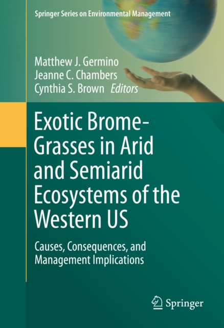 Exotic Brome-Grasses in Arid and Semiarid Ecosystems of the Western US : Causes, Consequences, and Management Implications, PDF eBook
