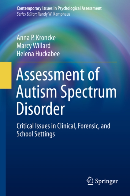 Assessment of Autism Spectrum Disorder : Critical Issues in Clinical, Forensic and School Settings, PDF eBook