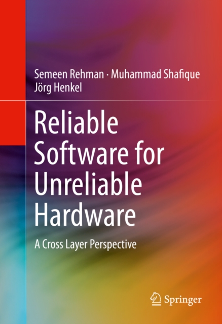 Reliable Software for Unreliable Hardware : A Cross Layer Perspective, PDF eBook