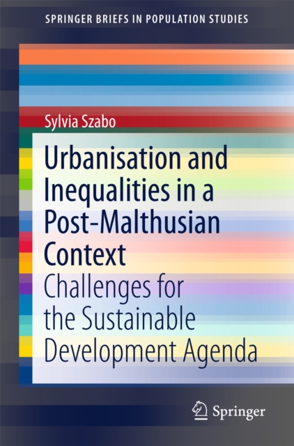 Urbanisation and Inequalities in a Post-Malthusian Context : Challenges for the Sustainable Development Agenda, PDF eBook