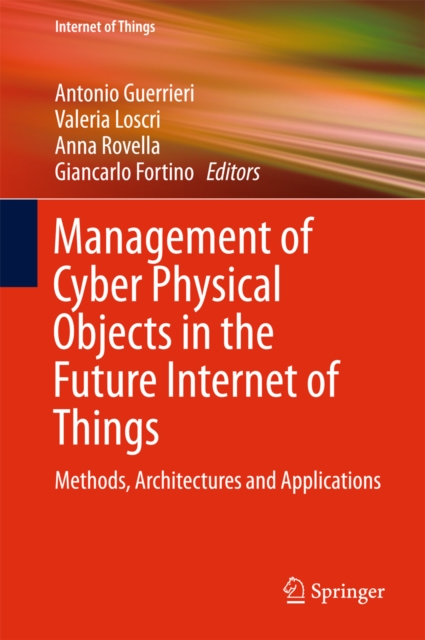 Management of Cyber Physical Objects in the Future Internet of Things : Methods, Architectures and Applications, PDF eBook